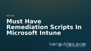 Must Have Remediation Scripts In Microsoft Intune